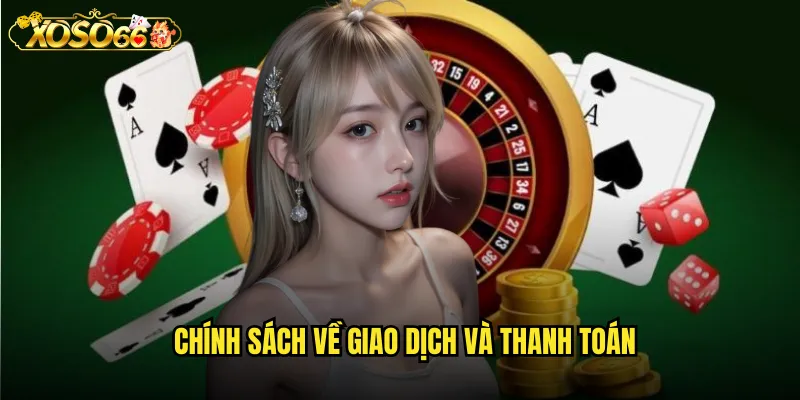Chính sách về giao dịch và thanh toán