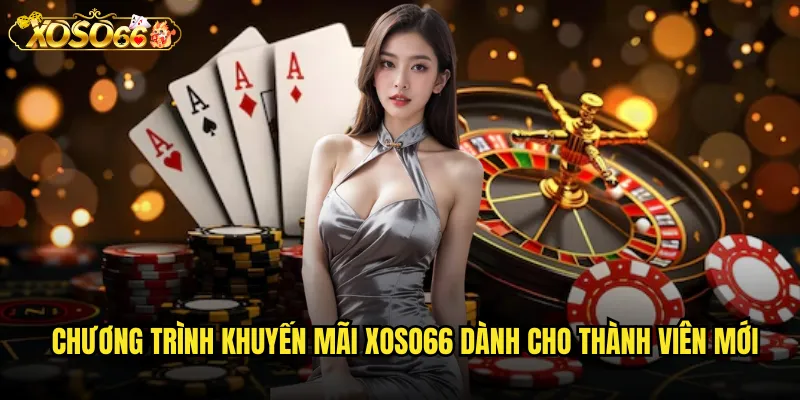Chương trình khuyến mãi xoso66 dành cho thành viên mới