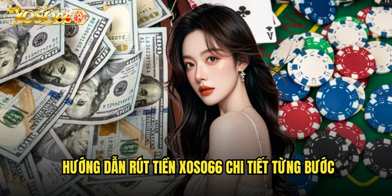 Cách Rút Tiền xoso66 Siêu Nhanh Với Phí Giao Dịch Thấp Nhất 2 Hướng dẫn rút tiền xoso66 chi tiết từng bước