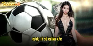 cược tỷ số chính xác