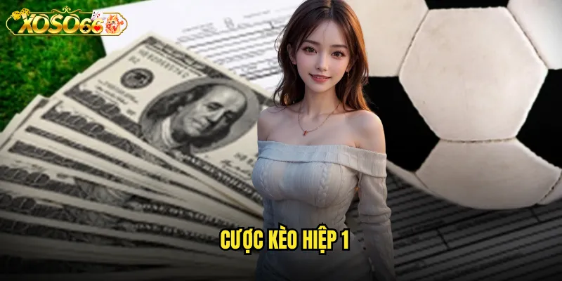 Cược kèo hiệp 1