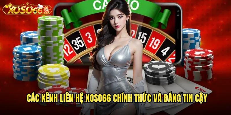 Các kênh liên hệ xoso66 chính thức và đáng tin cậy