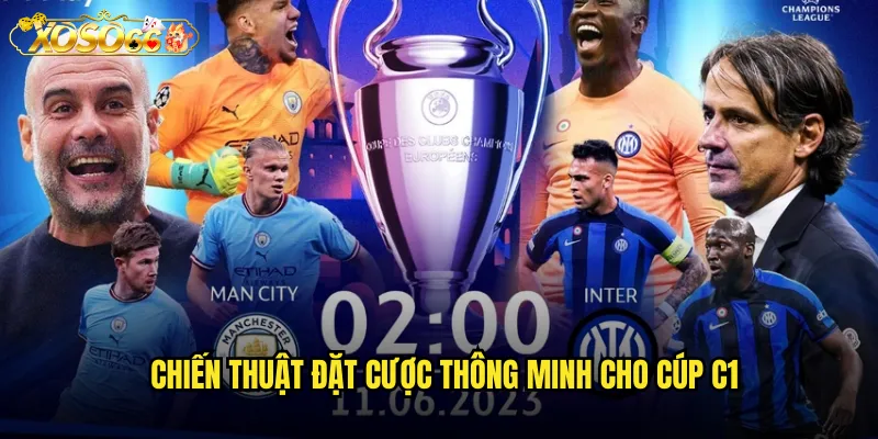 Chiến thuật đặt cược thông minh cho cúp C1