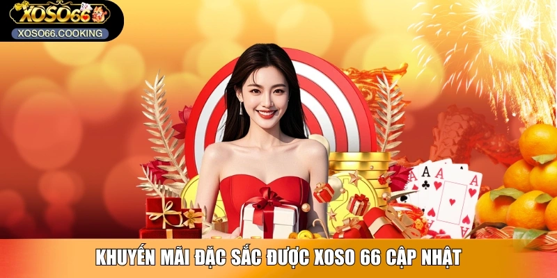 Khuyến mãi đặc sắc được XOSO 66 cập nhật