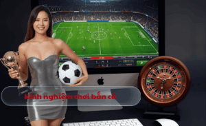 kinh nghiệm chơi bắn cá